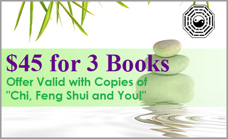 $45 for 3 Books - Offer Valid with Copies of Chi, Feng Shui and You!